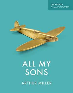 Oxford Playscripts: All My Sons de Arthur Miller