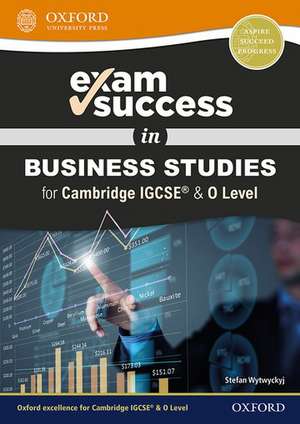 Exam Success in Business Studies for Cambridge IGCSE® & O Level de Stefan Wytwyckyj