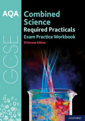 AQA GCSE Combined Science Required Practicals Exam Practice Workbook de Primrose Kitten