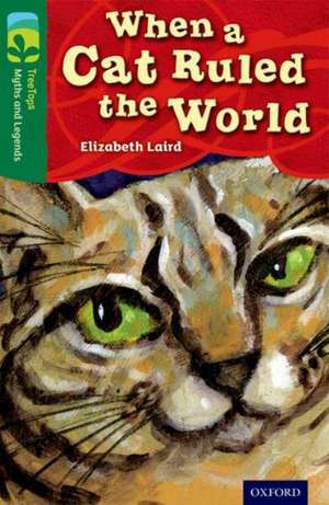 Oxford Reading Tree TreeTops Myths and Legends: Level 12: When A Cat Ruled The World de Elizabeth Laird