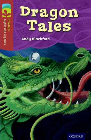 Oxford Reading Tree TreeTops Myths and Legends: Level 15: Dragon Tales de Andy Blackford