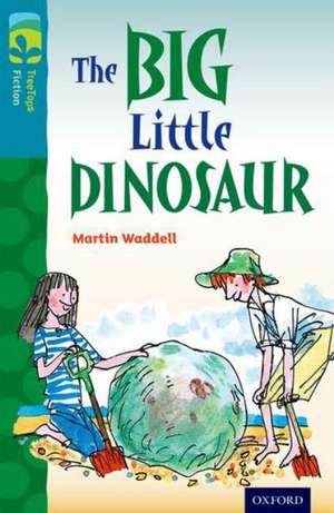 Oxford Reading Tree TreeTops Fiction: Level 9: The Big Little Dinosaur de Martin Waddell