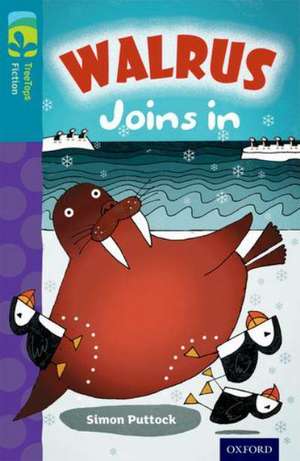 Oxford Reading Tree TreeTops Fiction: Level 9 More Pack A: Walrus Joins In de Simon Puttock