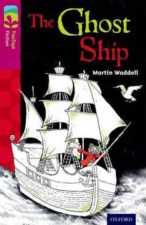 Oxford Reading Tree TreeTops Fiction: Level 10 More Pack B: The Ghost Ship de Martin Waddell