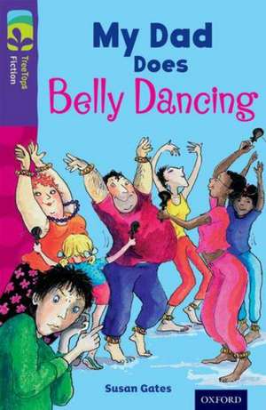 Oxford Reading Tree TreeTops Fiction: Level 11 More Pack B: My Dad Does Belly Dancing de Susan Gates