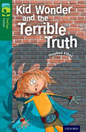 Oxford Reading Tree TreeTops Fiction: Level 12 More Pack B: Kid Wonder and the Terrible Truth de Stephen Elboz