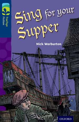 Oxford Reading Tree TreeTops Fiction: Level 14 More Pack A: Sing for your Supper de Nick Warburton