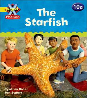 Project X Phonics: Yellow 10a The Starfish de Cynthia Rider