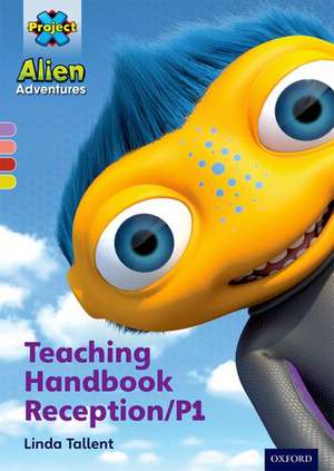 Project X Alien Adventures: Teaching Handbook Reception/P1 de Linda Tallent