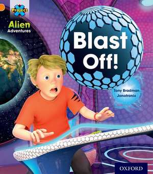 Project X: Alien Adventures: Orange: Blast Off! de Tony Bradman