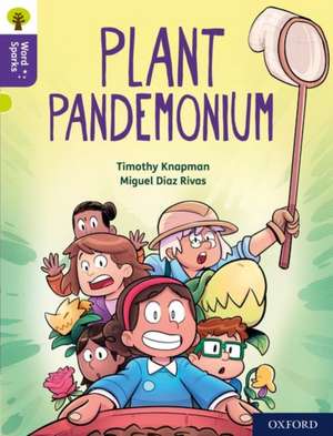 Oxford Reading Tree Word Sparks: Level 11: Plant Pandemonium de Timothy Knapman