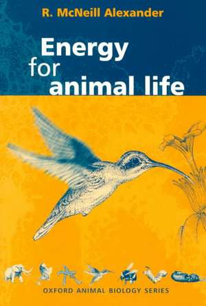 Energy for Animal Life de R. McNeill Alexander