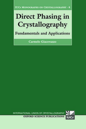 Direct Phasing in Crystallography: Fundamentals and Applications de Carmelo Giacovazzo