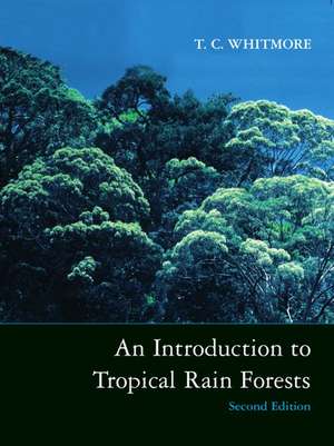 An Introduction to Tropical Rain Forests de T. C. Whitmore