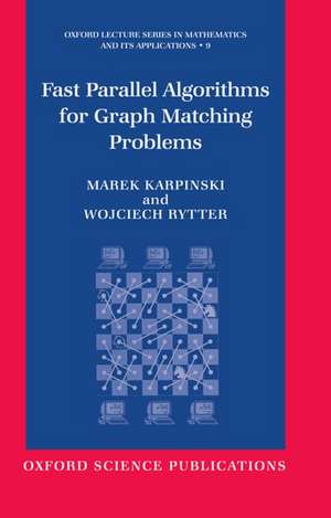 Fast Parallel Algorithms for Graph Matching Problems: Combinatorial, Algebraic, and Probabilistic Approach de Marek Karpinski