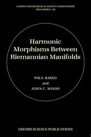 Harmonic Morphisms Between Riemannian Manifolds de Paul Baird