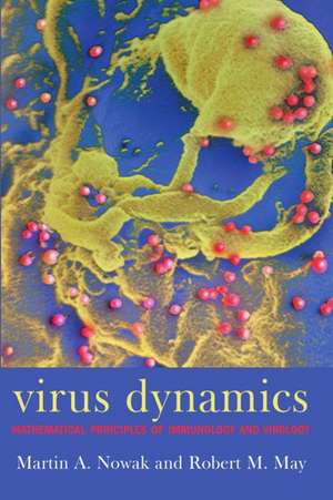 Virus Dynamics: Mathematical Principles of Immunology and Virology de Martin Nowak