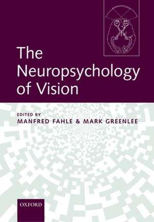 The Neuropsychology of Vision de Manfred Fahle