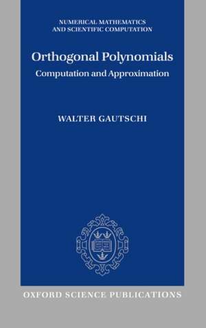 Orthogonal Polynomials: Computation and Approximation de Walter Gautschi