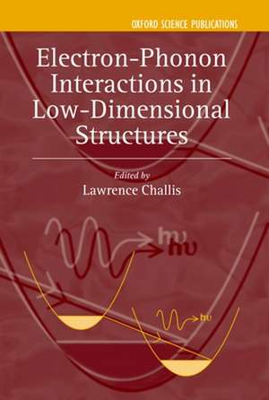 Electron-Phonon Interactions in Low-Dimensional Structures de Lawrence Challis