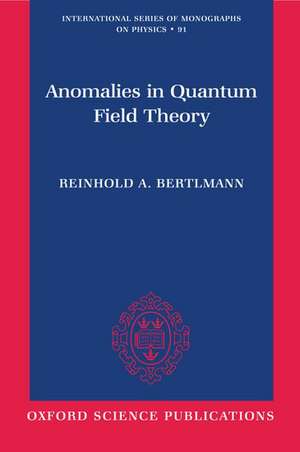 Anomalies in Quantum Field Theory de Reinhold A. Bertlmann