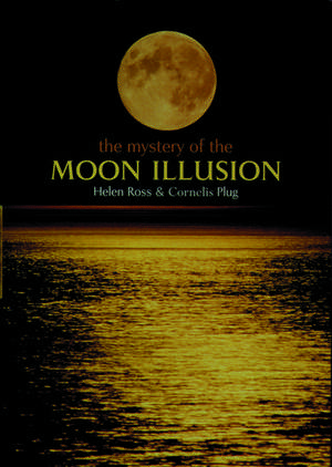 The Mystery of The Moon Illusion: Exploring Size Perception de Helen Ross