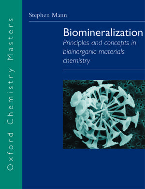 Biomineralization: Principles and Concepts in Bioinorganic Materials Chemistry de Stephen Mann