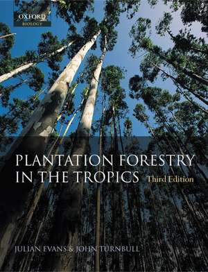 Plantation Forestry in the Tropics: The role, silviculture and use of planted forests for industrial, social, environmental and agroforestry purposes de Julian Evans