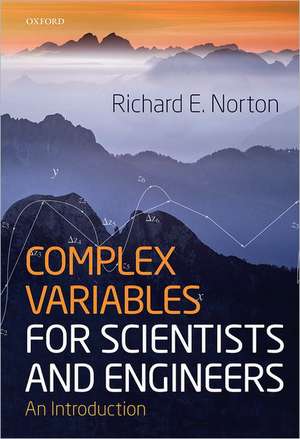 Complex Variables for Scientists and Engineers: An Introduction de Richard Norton