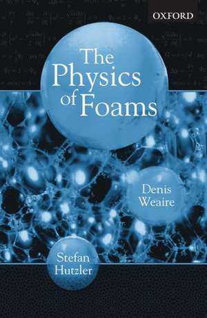 The Physics of Foams de Denis Weaire