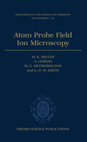 Atom Probe Field Ion Microscopy de M. K. Miller