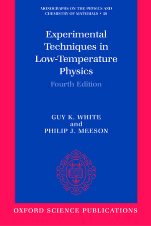 Experimental Techniques in Low-Temperature Physics: Fourth Edition de Guy White