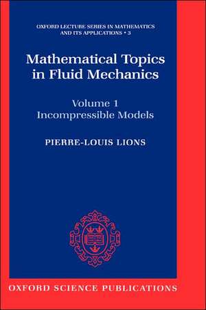 Mathematical Topics in Fluid Mechanics: Volume 1: Incompressible Models de Pierre-Louis Lions