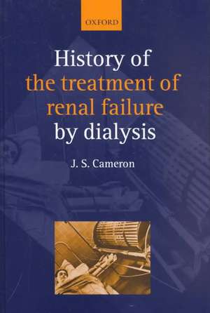 A History of the Treatment of Renal Failure by Dialysis de J Stewart Cameron