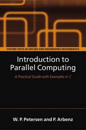 Introduction to Parallel Computing: A practical guide with examples in C de Wesley Petersen