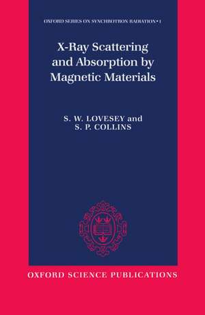 X-ray Scattering and Absorption by Magnetic Materials de S. W. Lovesey