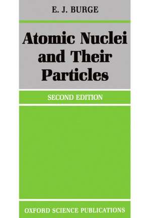 Atomic Nuclei and their Particles de E. J. Burge