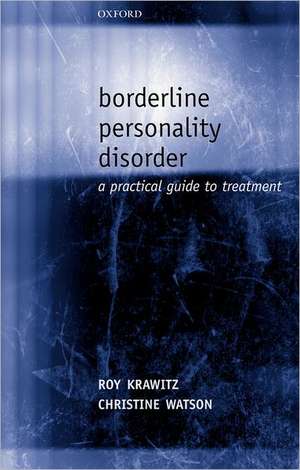 Borderline Personality Disorder: A Practical Guide to Treatment de Roy Krawitz