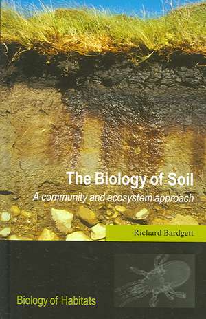 The Biology of Soil: A community and ecosystem approach de Richard D. Bardgett