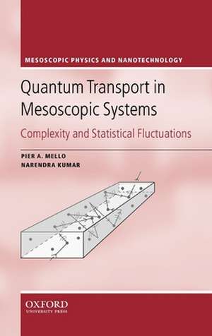 Quantum Transport in Mesoscopic Systems: Complexity and Statistical Fluctuations. A Maximum Entropy Viewpoint de Pier A. Mello