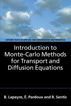 Introduction to Monte-Carlo Methods for Transport and Diffusion Equations de Bernard Lapeyre