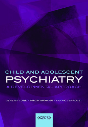 Child and Adolescent Psychiatry: A developmental approach de Jeremy Turk