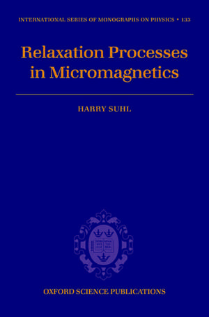 Relaxation Processes in Micromagnetics de Harry Suhl