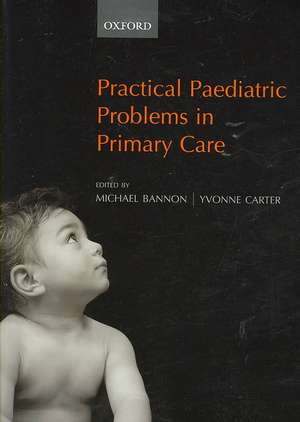 Practical Paediatric Problems in Primary Care de Michael J. Bannon