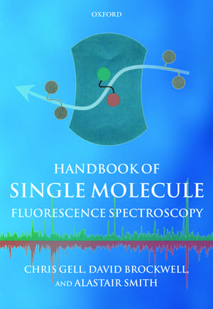 Handbook of Single Molecule Fluorescence Spectroscopy de Chris Gell