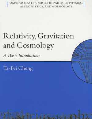 Relativity, Gravitation and Cosmology: A Basic Introduction de Ta-Pei Cheng