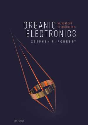 Organic Electronics: Foundations to Applications de Stephen R. Forrest