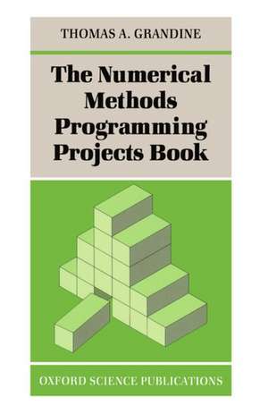 The Numerical Methods Programming Projects Book de Thomas A. Grandine