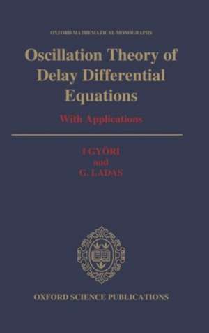 Oscillation Theory of Delay Differential Equations: With Applications de I. Györi