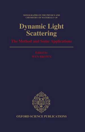 Dynamic Light Scattering: The Method and Some Applications de Wyn Brown